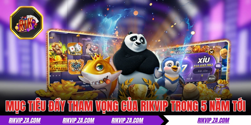 Giới Thiệu RIKVIP - Cổng Game Thời Thượng Của Xứ Cờ Hoa 2 Mục tiêu đầy tham vọng của giới thiệu RIKVIP